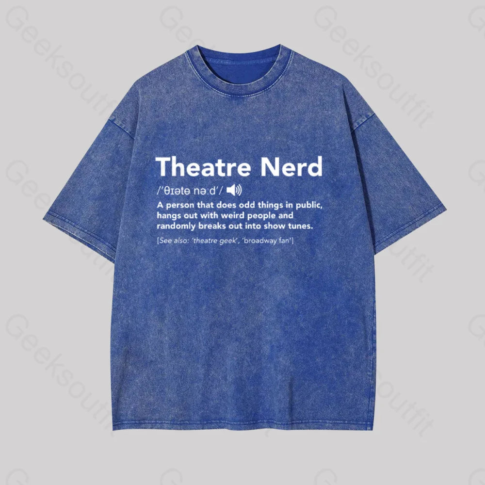 Funny Theatre Nerd Geek Washed T-shirt