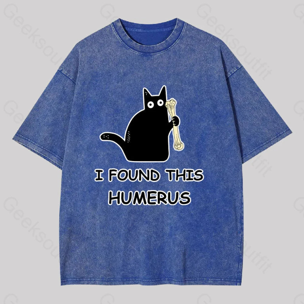 I Found This Humerus Washed T-shirt