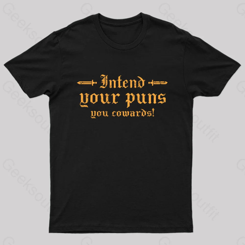 Intend Your Puns You Cowards T-Shirt