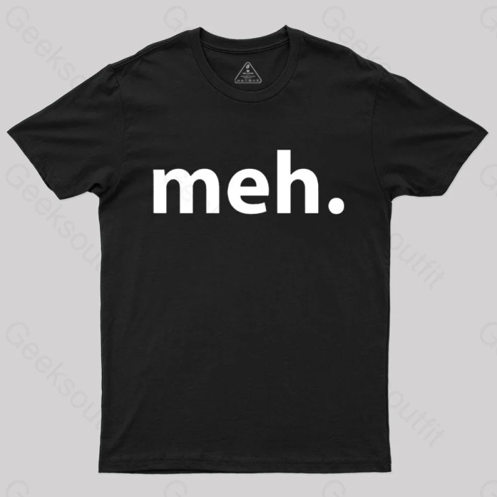 Meh Geek T-Shirt