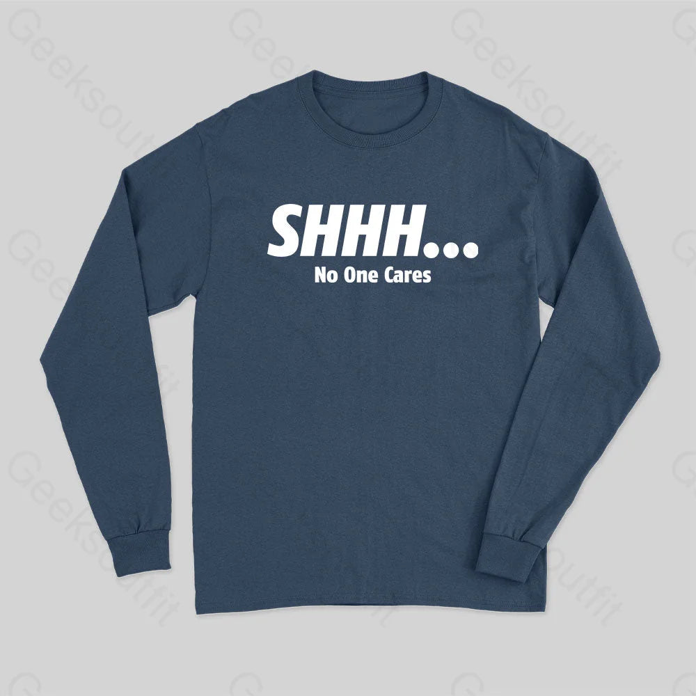 Shhh No One Cares Long Sleeve T-Shirt