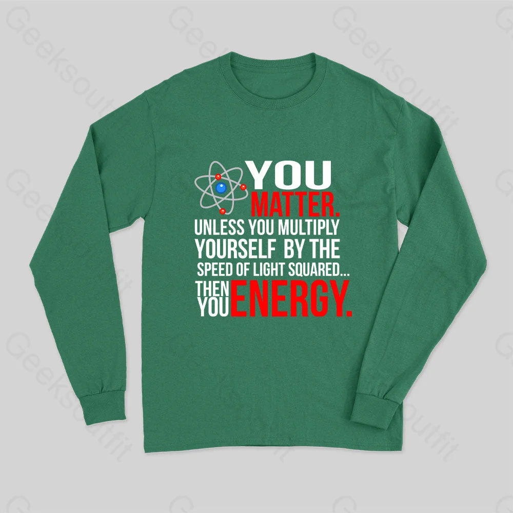 You Matter Long Sleeve T-Shirt